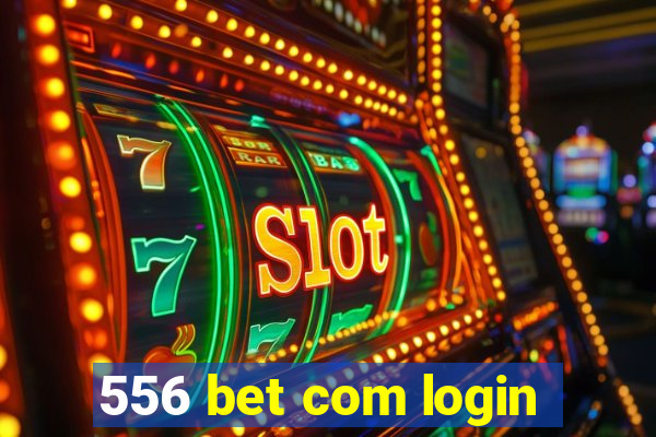 556 bet com login